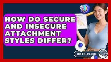 How Do Secure And Insecure Attachment Styles Differ? - Brain Development Hub