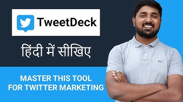 TweetDeck - Tweeter Marketing Tool for Scheduling & Monitoring | Hindi Tutorial for Beginners