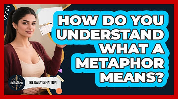 How Do You Understand What A Metaphor Means?