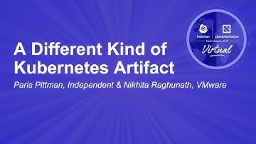 A Different Kind of Kubernetes Artifact - Paris Pittman, Independent & Nikhita Raghunath, VMware