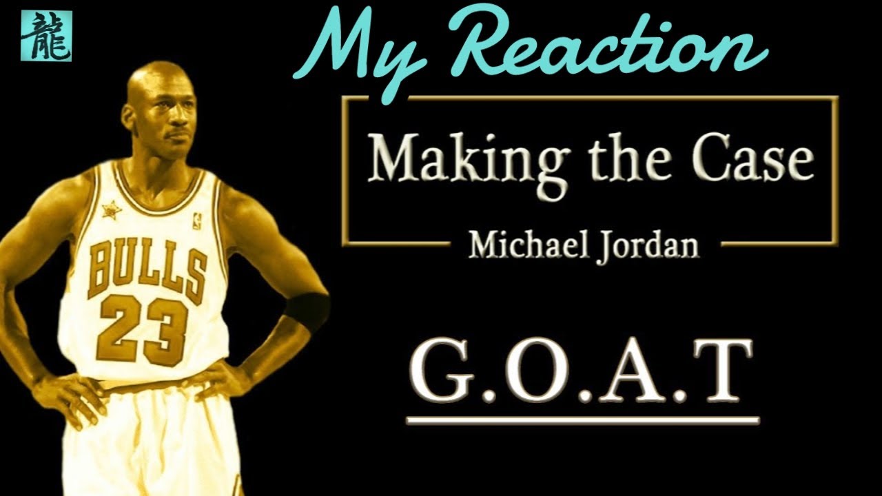 Michael Jordan is the GOAT • Making the Case (reaction)