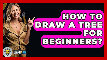 How To Draw A Tree For Beginners? - LearnToDIY360.com
