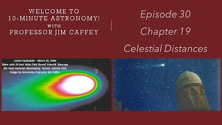 10-Minute Astronomy!  Episode 30 - Chapter 19:  Cosmic Distances, Cosmic dust, rays.