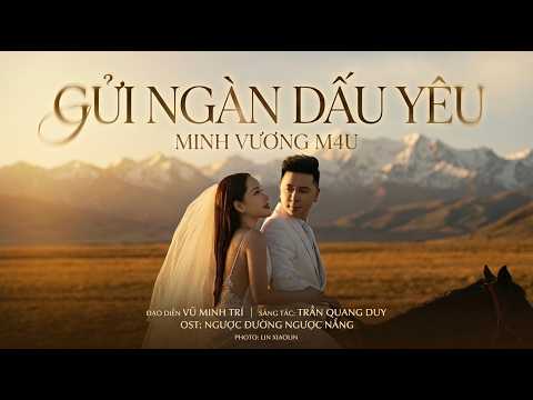 Nhạc Phim Ngược Đường Ngược Nắng: Gửi Ngàn Dấu Yêu - Minh Vương M4U (Official Visual Art)