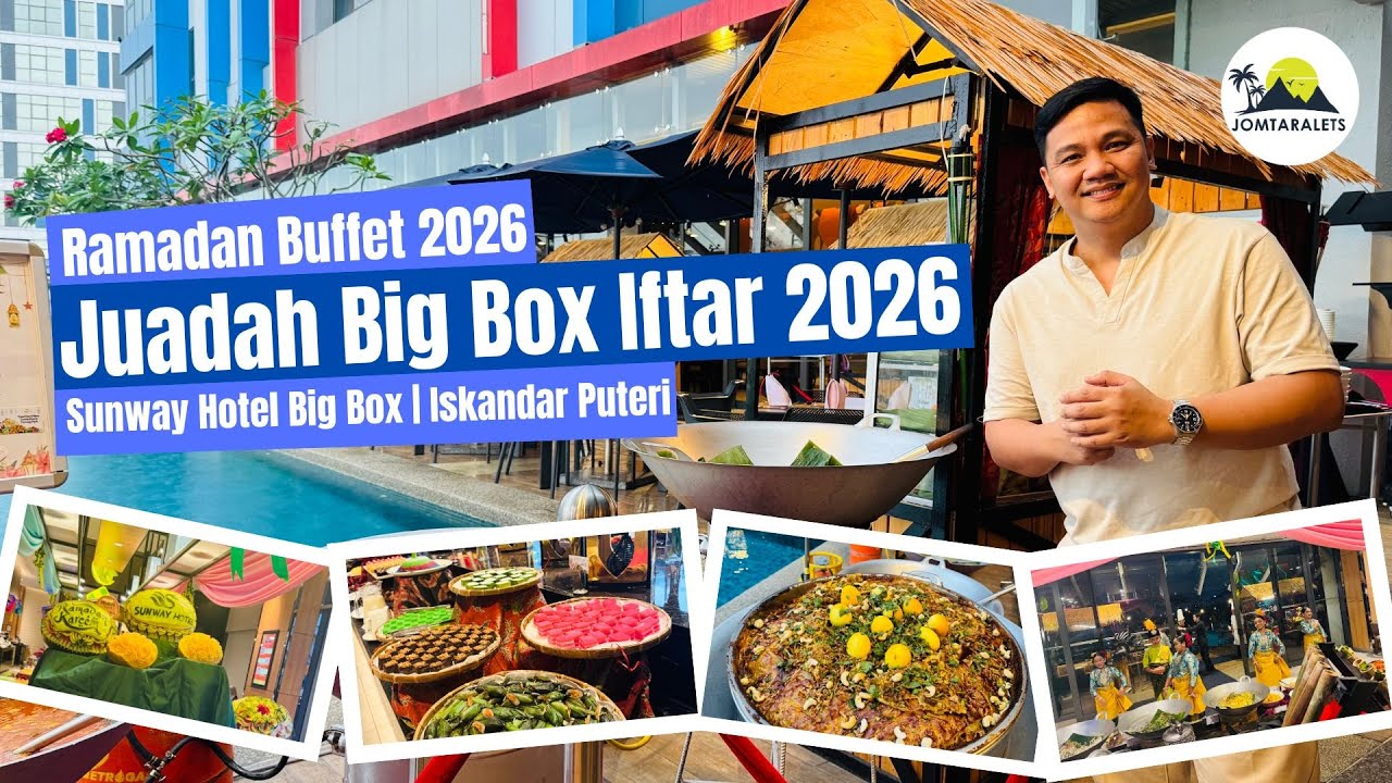 Juadah Big Box 2026 | Ramadan Buffet Preview at Sunway Hotel Big Box Johor Bahru
