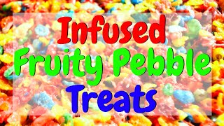 We made Infused Fruity Pebbles Cereal Treats | Super Easy Edibles