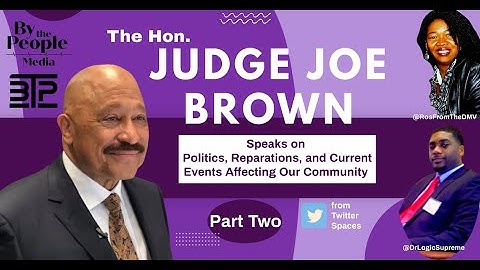 Judge Joe Brown TELLS IT LIKE IT IS! from Twitter Spaces - Part Two