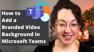 How to Add a Branded Video Background in Microsoft Teams