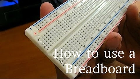 How to use a Breadboard