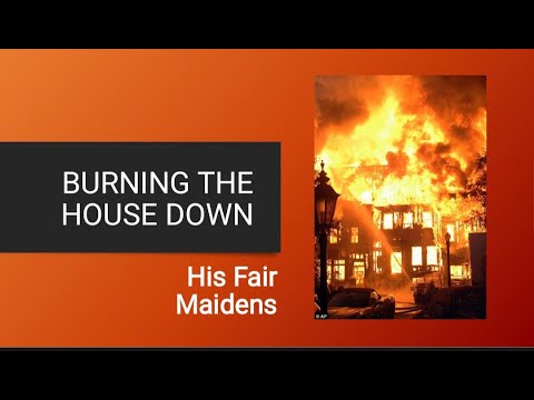 BURNING THE HOUSE DOWN - TEACHING - YouTube