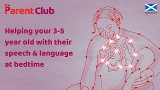 Parent Club: Helping your pre-schooler with their speech and language at bedtime