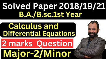 Major-2/Minor /2 marks imp qu. /B.A./B.sc.1st IMP Question Calculus & Differential Eqn