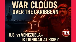“War Clouds Over the Caribbean | U.S. Warships, Venezuela Tensions & Trinidad’s Risk Explained”
