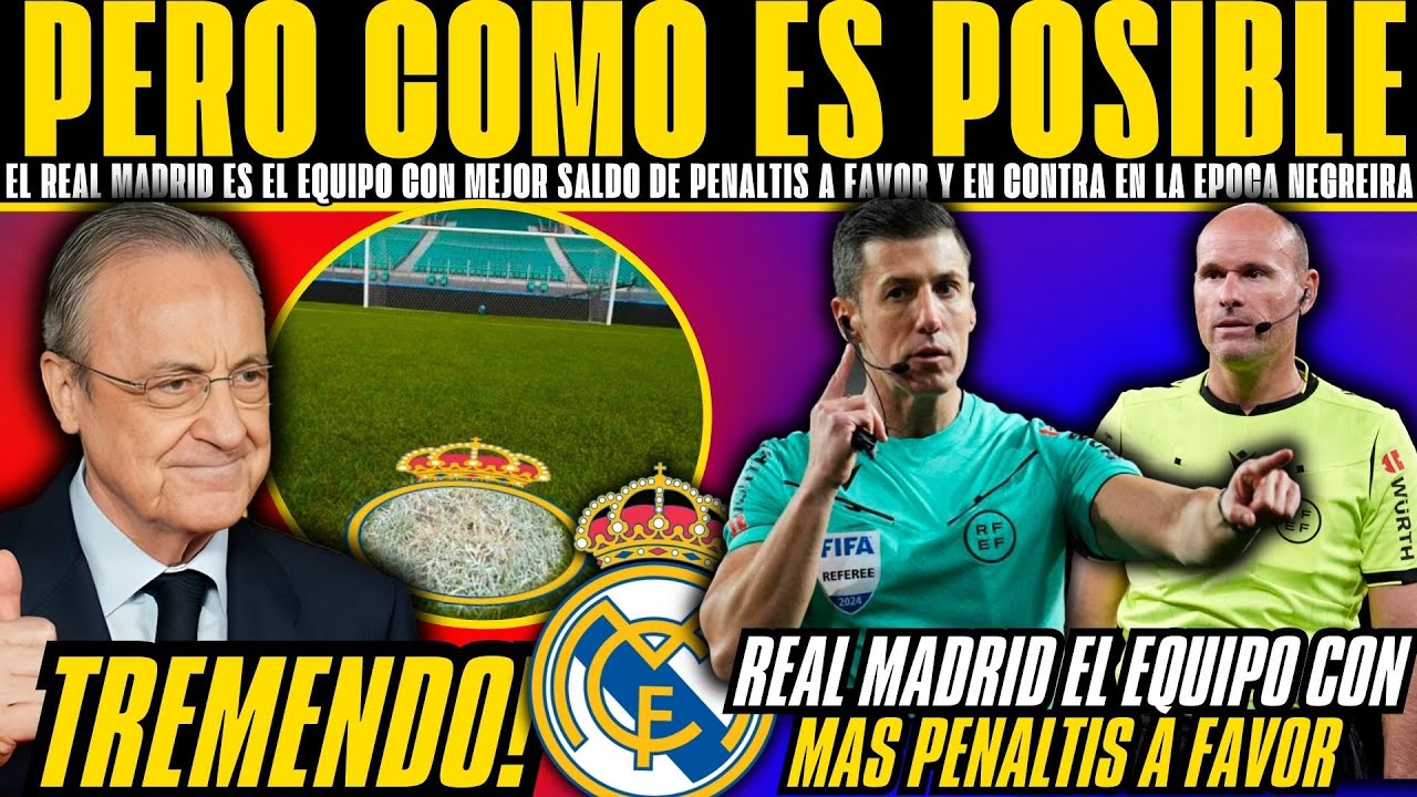¡EL MADRID! ¡EL EQUIPO CON MAS PENALTIS A FAVOR EN LA ÉPOCA NEGREIRA ...