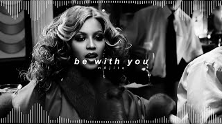 beyoncé - be with you ( 𝘀𝗹𝗼𝘄𝗲𝗱 + 𝗿𝗲𝘃𝗲𝗿𝗯 )
