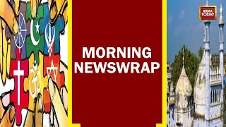 Gyanvapi Mosque Matter In SC; Showdown Over Karnataka Anti-Conversion Ordinance | Morning Newswrap