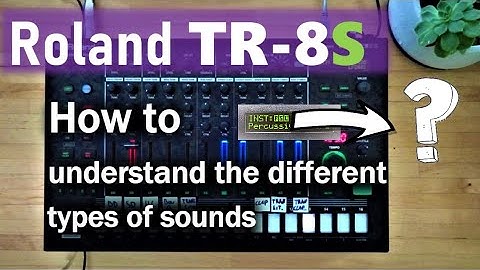 Roland TR-8S Guide / How to understand the different types of sounds
