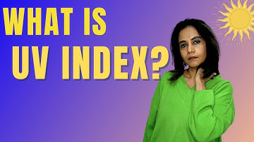 What is UV Index? | How does it affect us and our skin