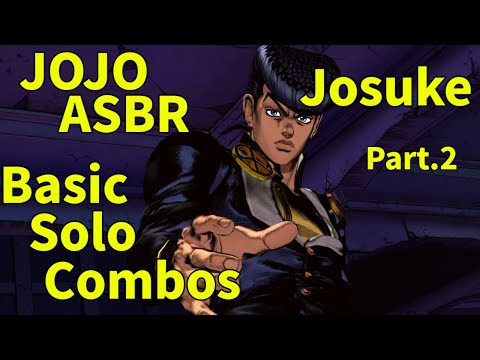 (JOJOASBR)Josuke Basic Solo Combos ジョジョの奇妙な冒険ASBR 仗助 初心者向コンボ JOJO的奇妙冒險群星之戰-仗助 新手向實用連段(VER2.10)Part.2
