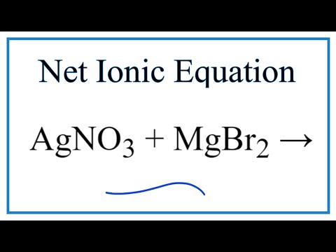 How to Write the Net Ionic Equation for AgNO3 + MgBr2 = Mg(NO3)2 + AgBr