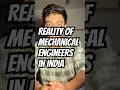 Reality of Mechanical Engineers in India