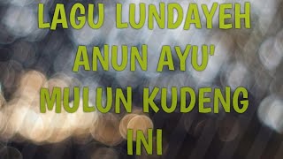 ANUN AYU' MULUN KUDENG INI (COVER) LAGU LUNDAYEH