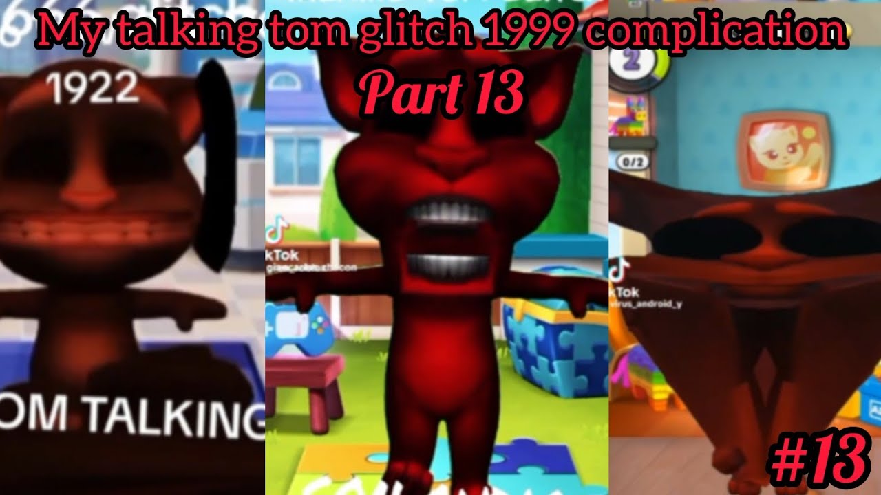 My talking tom glitch 1999 complication part 13