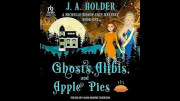 Ghosts, Alibis, and Apple Pies Audiobook by J. A. Holder