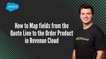 How to Map fields from the Quote Line to the Order Product in Revenue Cloud