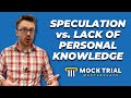 How to make speculation  lack of personal knowledge objections in mock trial and win them