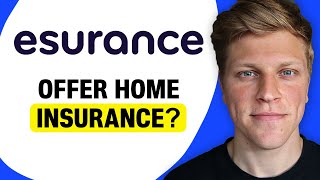 Does Esurance Offer Home Insurance?