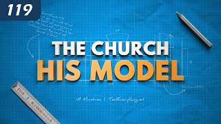 The Church: His Model