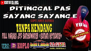 Ditinggal Pas Sayang Sayang E Versi Patrol Dongkrek TANPA KENDANG Full Variasi & JEP