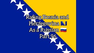 Rating Bosnia and Herzegovina 🇧🇦 as a Russian 🇷🇺! Rating Countries! Part 96