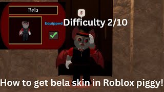 How to get bela skin in Roblox piggy! (Very easy) (Check description)