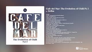Cafe del Mar: The Evolution of Chill Pt. 1 by Gelka (DJ Mix) [Preview]