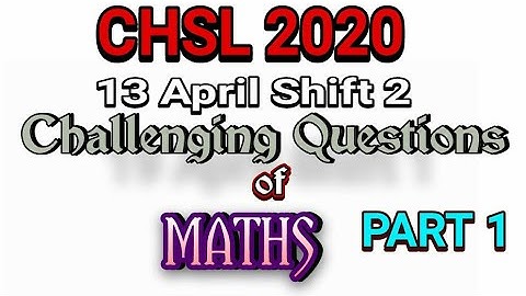 SSC CHSL 2020, 13 April 2021, Shift 2 Maths