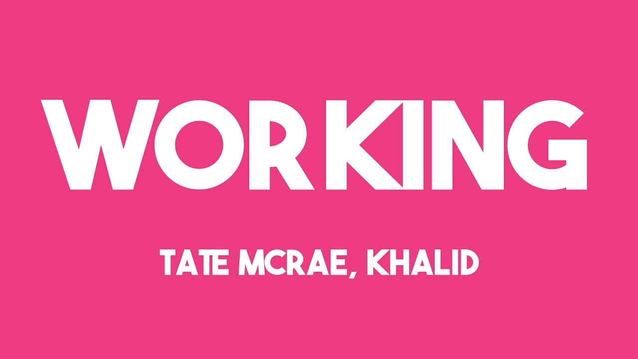 working - Tate McRae, Khalid [Lyrics Video] 🦈 - YouTube