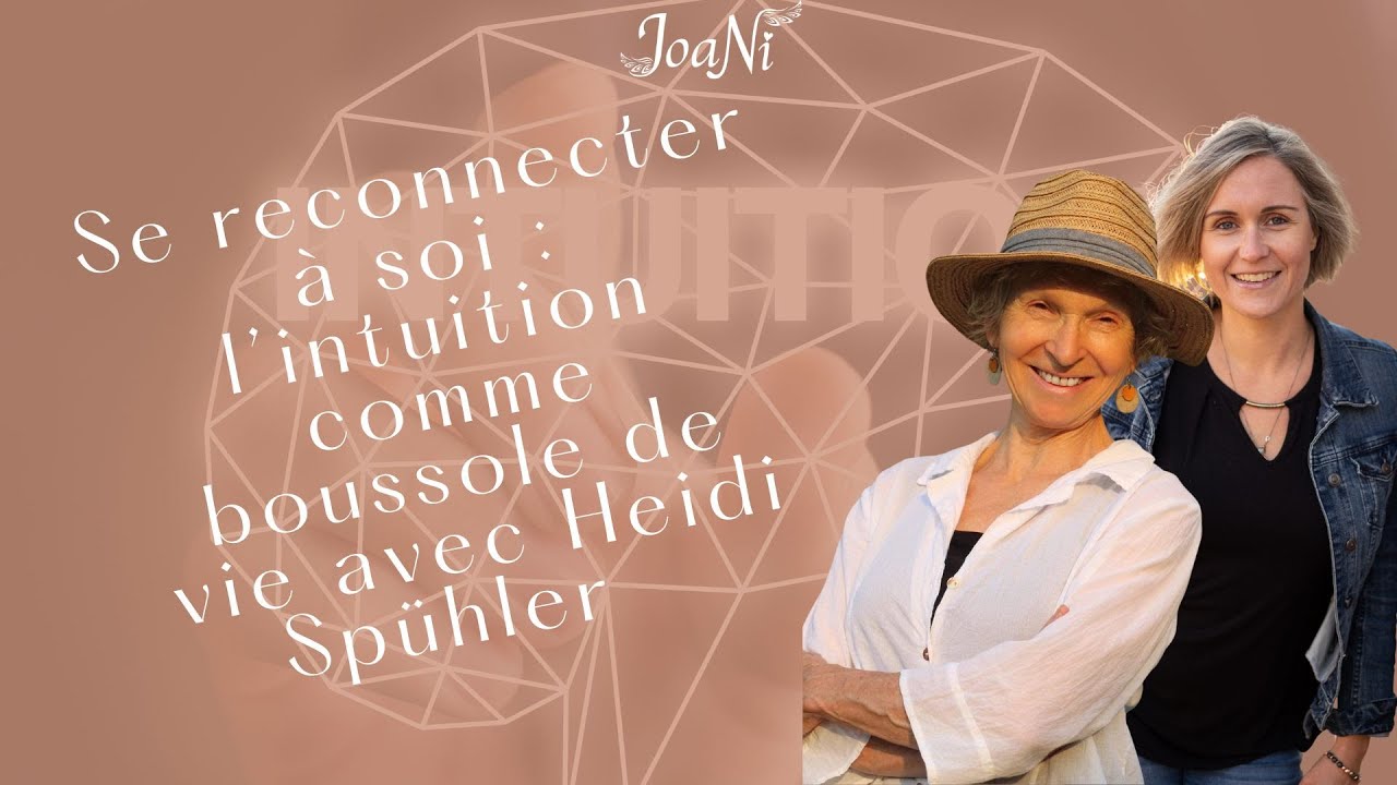 Se reconnecter à soi : l’intuition comme boussole de vie avec Heidi Spühler