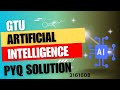 Artificial Intelligence AI (3161608) GTU PYQ SOLUTION CHAPTERWISE