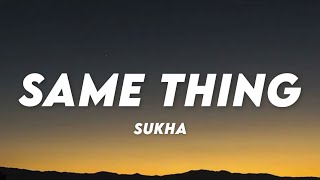 Same Thing  Sukha s  S Cloud