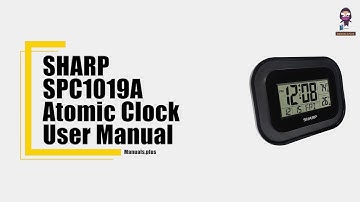 How to Set Up and Use the SHARP SPC1019A Atomic Clock | Quick Start Guide
