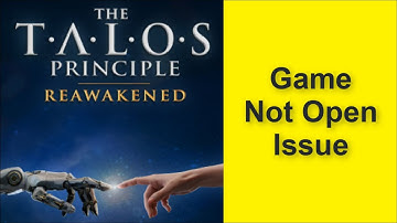 How to Fix The Talos Principle: Reawakened Game Not Open Issue 2025