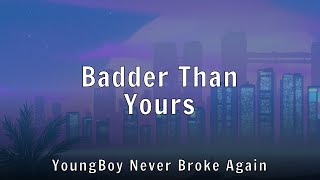YoungBoy Never Broke Again - Badder Than Yours (Lyrics)