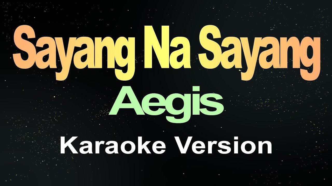 Sayang Na Sayang - Aegis (Karaoke)  || EasyKaraoke