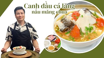 Canh đầu cá lăng nấu măng chua NGON XUÝT XOA, ĐẬM ĐÀ| Cùng Cháu Vào Bếp