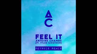 Antoine Chambe ft. Tyler Sjöström - Feel It (Peyruis Remix)