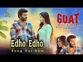 Edho Edho Song | G.O.A.T | Sudheer Anand, Divya Bharathi | Anurag Kulkarni | Leon James