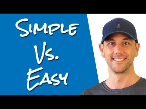 سادہ بمقابلہ آسان - یہ آسان ہو سکتا ہے، لیکن آسان نہیں... اور یہ ٹھیک ہے!