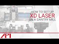 How to set up api xd laser on a gantry mil